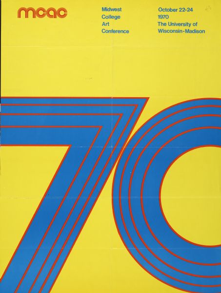 Poster announcing the Midwest College Art Conference, held on the University of Wisconsin-Madison campus, October 22-24, 1970. Features the number "70" in red and blue type, on a yellow background.