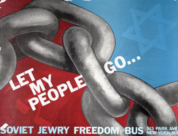 Recruitment poster for a Soviet Jewry Freedom Bus, advocating the liberation of the Soviet Jewish population. Features large chain links and the phrase "Let my people go...," with the Soviet Hammer and Sickle in the red field and a Star of David in the blue field.