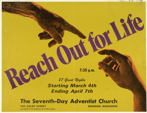Poster publicizing a Seventh-Day Adventist Church event, "Reach Out for Life," including 27 nights of events, in Madison, Wisconsin. Features two hands coming together, referencing Michaelangelo's Sistine Ceiling depiction of God imbuing Adam with life.