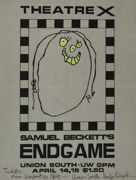 Poster advertising for a performance of Samuel Beckett's play "Endgame" at University of Wisconsin Madison's-Union South theater. Features a crude drawing of a smiling girl's face.