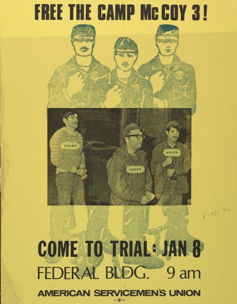 Poster advocating for the release of the Camp McCoy 3--Tom Chase, Steve Geden, and Daniel Kreps, 3 GI's--for their involvement in the bombing of Camp McCoy in Wisconsin. Shows the three of them in restraints. Endorsed by the American Servicemen's Union.