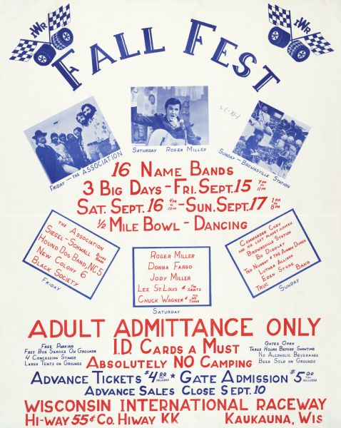 Poster advertising for Fall Fest in Kaukauna, Wisconsin, held September 16-17, 1972, at the Wisconsin International Raceway. Festival featured 16 bands, including The Association, Roger Miller, and Brownsville Station, Siegel-Schwall Blues Band, Hound Dog Band, NC5, New Colony, Black Society, Donna Fargo, Jody Miller, Lee St. Louis & The Saints, Chuck Wagner & The We Three, Commander Cody and the Lost Planet Airmen, Brownsville Station, Bo Diddley, Ted Tugent & The Amboy Dukes, Luther Allison, and Eden Stone.