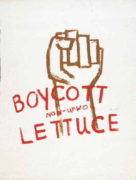 Handmade screen printed poster with a picture of a fist and the text "Boycott Non-UFWOC [United Farm Workers of America Organizing Committee] Lettuce".