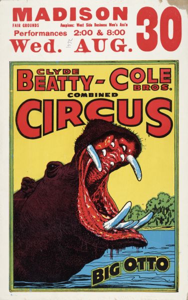 Poster advertising for the Clyde Beatty-Cole Brothers combined Circus, which took place August 30, 1972 at the Madison Fair Grounds in Madison, Wisconsin. Poster features an illustration of Big Otto, a Hippopotamus.