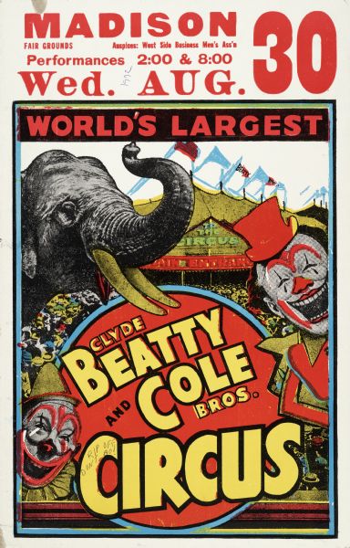 Poster advertising for the Clyde Beatty-Cole Brothers Circus, advertised as the World's largest, which took place August 30, 1972 at the Madison Fair Grounds in Madison, Wisconsin. Poster features an image of clowns, an elephant, and a big top tent.