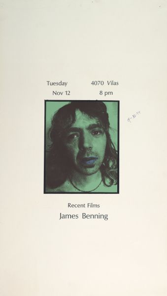 Poster publicizing recent films by James Benning, at 4070 Vilas in Madison, Wisconsin. Features a screen printed picture of a man with a green ground and blue lips.