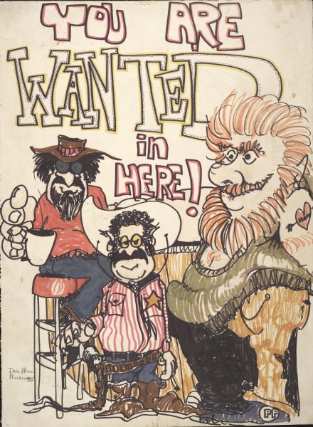 Hand-drawn poster that was originally displayed outside of The Nitty Gritty in Madison, Wisconsin. Reads, "You Are Wanted in Here!".
