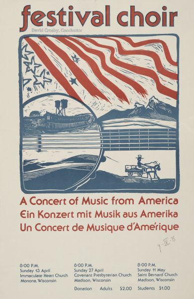Poster announcing "Festival Choir," a concert of music from America, conducted by David Crosby, at several venues in Madison and Monona, Wisconsin. Features a reproduction of a relief print featuring a banjo, an American flag, and a man driving a horse-drawn wagon.