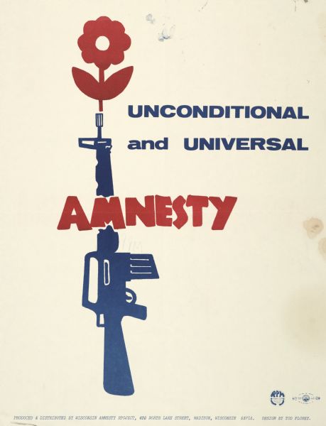 Print advocating "Unconditional and Universal Amnesty". Includes an image of a flower in a rifle.