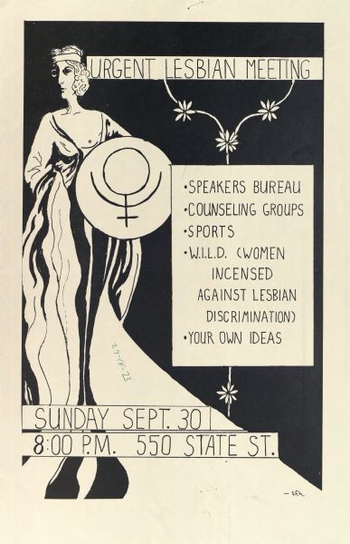 Poster proclaiming the need for an urgent lesbian meeting. Poster depicts Athena with shield. Agenda for meeting includes a speakers bureau, counseling groups, sports, W.I.L.D (Women Incensed against Lesbian Discrimination) and your own ideas. The meeting was held Sunday September 30th at 8:00 pm at 550 State Street.