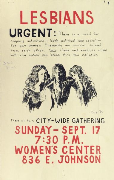 Poster calling for the urgent need for gay women to become actively involved with the feminist movement. Illustration depicts three women arm in arm. The event was held at the Women's Center, 836 East Johnson Street. Graffitti on poster says "Jesus Saves".