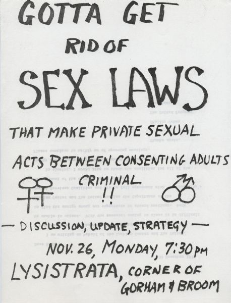 Flyer that says: "Gotta Get Rid of Sex Laws". The meeting was to be held at Lysistrata, corner of Gorham Street and Broom Streets.

Includes the symbols of Mars,the symbol for a male organism or man and the symbol of Venus, the symbol for a female organism or woman 

