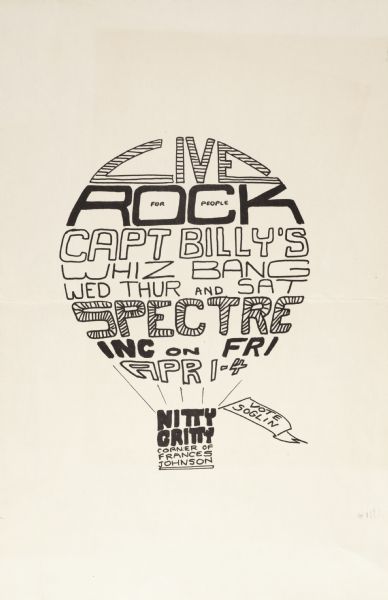 Poster advertising live music at the Nitty Gritty. The noted bands are Capt. Billy's Whiz Bang and Spectre Inc. The text is in the shape of a hot air balloon and a small flag reads, "Vote Soglin." The flag refers to the re-election of Paul R. Soglin to the Common Council of Madison, Wisconsin.