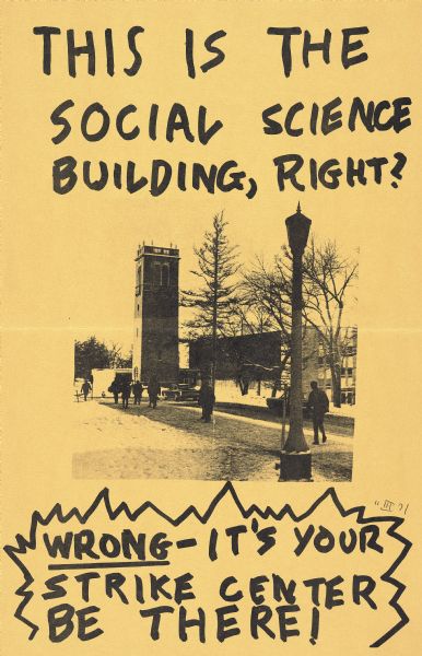 Poster advertising the Social Science building on the University of Wisconsin-Madison campus as a "strike center." Features a photograph of the Social Science building on Observatory Drive. Miller caption on back of poster reads, "This poster was never put up but WSA had a pile of the 2 versions of it so I took them."