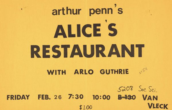 Poster advertising a screening of Arthur Penn's film Alice's Restaurant on the University of Wisconsin-Madison campus. The film is based on Arlo Guthrie's iconic song of the same title. Guthrie acts in Penn's film, along with the original Alice.