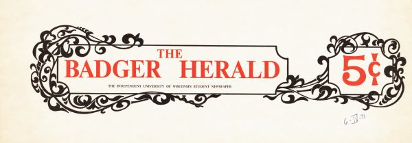 Poster advertising "The Independent University of Wisconsin student newspaper," <i>The Badger Herald</i>, at five cents per copy. A note by J. Wesley Miller on the back of the poster reads, "These were on top of Badger Herald newsstands."