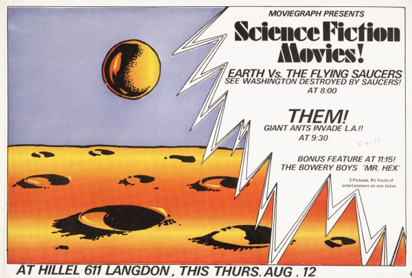 Poster advertising the screening of <i>Earth vs. The Flying Saucers</i>, <i>Them!</i>, and <i>The Bowery Boys 'Mr. Hex'</i>. Features an image of a planetary surface.