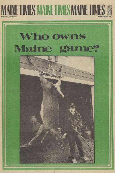 Cover of "Maine Times," an underground newspaper, featuring a photograph of a boy holding a rifle and posing next to a deer, suspended from his garage. The headline reads, "Who owns Maine game?"
