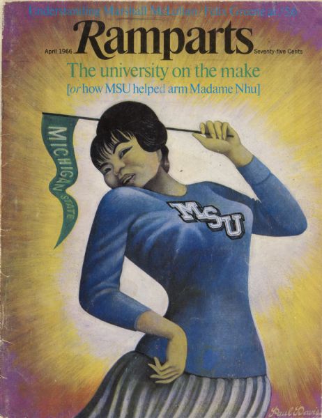 Cover of "Ramparts," an underground newspaper, featuring a drawing of then Vietnamese first lady Madame Nhu in a Michigan State University cheerleading uniform. Headline reads, "The university on the make [or how MSU helped arm Madame Nhu]."