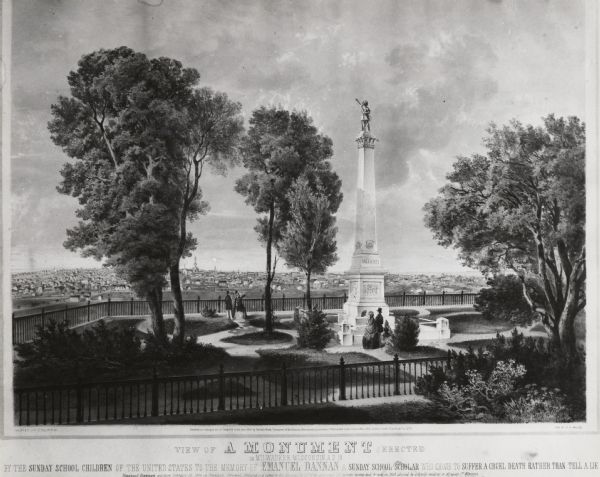 Lithograph showing the projected plan for the memorial. Monument is on top of a hill, looking out over the city, with a fenced off park area. Seven people are in the image, four in a group, and a couple with a child. A statue is on top of a tall plinth. Emmanual Dannan was a "sunday school scholar who chose to suffer a cruel death rather than tell a lie."