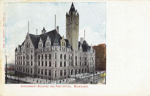 Elevated view of the government building with a tower on a street corner. Pedestrians are on the sidewalk in front. Caption reads: "Government Building and Post Office, Milwaukee."