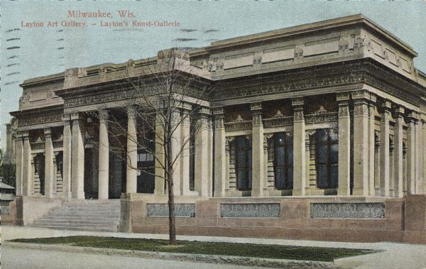 Exterior of classical-style building. Facade has fluted columns, decorated capitals, ornate railings, and a wide stairway leading to the entrance. Caption reads: "Milwaukee, Wis. Layton Art Gallery — Layton's Kunst-Gallerie."