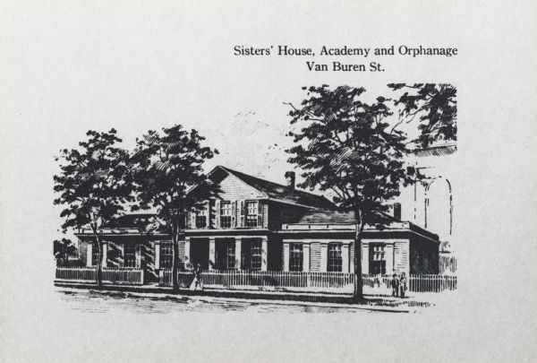 Caption reads: "Sisters' House, Academy and Orphanage Van Buren St." Three trees stand in front of the building. A woman is in front left of center, and two children are on the right.