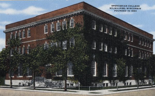 Exterior of three-story building on corner. Trees are along the sidewalk on the right, and vines are growing on the facade of the building. Caption reads: "Spencerian College, Milwaukee, Wisconsin, Founded in 1863."