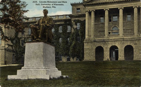 Lincoln Monument in front of Bascom Hall (formerly Main Hall) on the University of Wisconsin-Madison campus. Caption reads: "Lincoln Monument and Main Hall, University of Wisconsin, Madison, Wis."