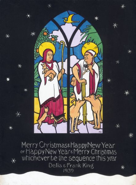 A Christmas card in the form of a stained glass window featuring Delia and Frank King as Mary and Joseph. The card reads, "Merry Christmas and Happy New Year or Happy New Year and Merry Christmas whichever be the sequence this year. Delia and Frank King 1939."