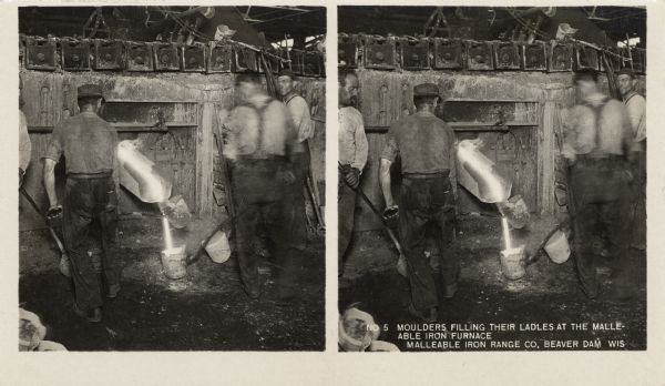 Four workers gather around the malleable iron furnace and fill their ladles. Caption on stereograph reads, "No. 5 Moulders filling their ladles at the malleable iron furnace. Malleable Iron Furnace Co, Beaver Dam, Wis."