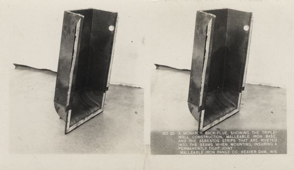 Close-up view of a back-flue. Caption on stereograph reads, "No. 20 Showing the triple-wall construction, malleable iron base, and the asbestos strips that are riveted into the seams when mounting, insuring a permanently tight joint. Malleable Iron Range Co, Beaver Dam, Wis."