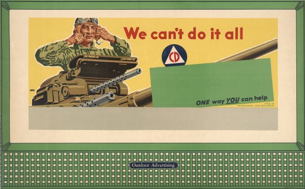 Office of Civilian Defense Design No. 7, "We Can't Do It All." The poster features a soldier adjusting his headgear over a large artillery gun. The subtitle at the bottom of the poster reads: "One way you can help." There is also a logo for OCD, the Office of Civilian Defense. Bottom of poster reads: "This is an official OCD bulletin."