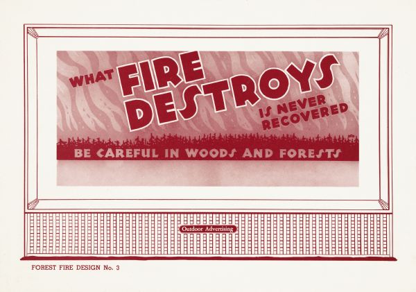 Forest Fire Design No. 3, Untitled. The poster features primarily text, in shades of dulled red and white. A message on the back of the poster indicates that the final product is intended to be more colorful. Along the bottom horizon is the silhouette of a long line of trees. Flames are leaping from the trees for the text's background.