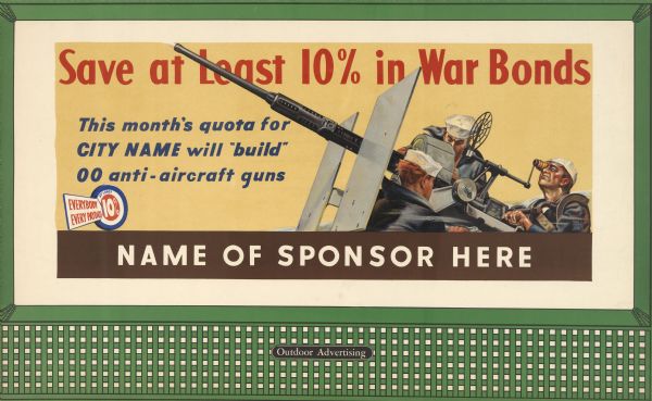 Treasury Design No. 15, "Navy Anti-Aircraft." The poster features four sailors operating anti-aircraft artillery. In the bottom left corner it reads: "At least 10% Everybody Every Payday." Text other than the main caption is customizable. Beneath the main caption is "This month's quota for City Name will build 00 anti-aircraft guns" and along the bottom border is "Name of Sponsor Here."