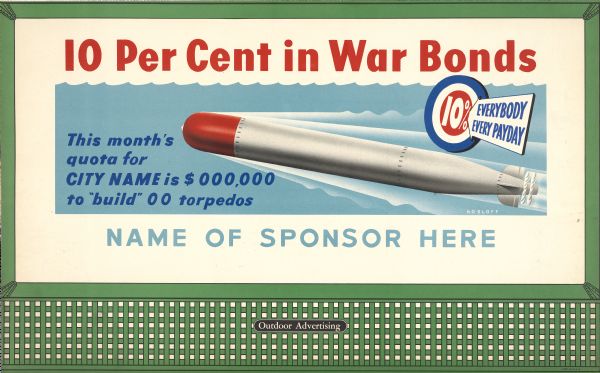 Treasury Design No. 9, "Torpedo." The poster features a torpedo gliding through water. On the right border it reads: "At least 10% Everybody Every Payday." Text other than the main caption is customizable. The bottom left corner reads: "This month's quota for City Name is $ 000,000 to build 00 torpedos" and along the bottom border is "Name of Sponsor Here."