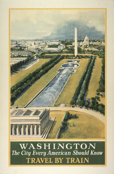 An original lithograph promoting Washington, D.C. as "the city that every American should know," and to get there by way of train travel. The poster depicts an elevated view of the National Mall, including the Lincoln Memorial in the foreground, the Reflecting Pool in the middle-ground, and the Washington Monument and U.S. Capitol in the background.
