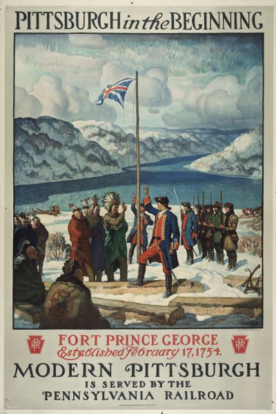 An original lithograph promoting Pittsburgh, Pennsylvania, and the Pennsylvania Railroad through artist N.C. Wyeth's depiction of the establishment of Fort Prince George in 1754. In the depiction are represented Native Americans and British Soldiers raising a British flag in the cold of winter, against a backdrop of snow-covered hills and a river.