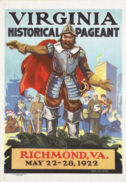 An original colored lithograph advertising the Virginia Historical Pageant, held in Richmond, VA, May 22-28, 1922. Featuring the Henry Day Lowry Metropolitan Engraving Company, the poster depicts a man dressed in Spanish Conquistador attire, while seven men are seen in the background, all dressed in various historical attire.