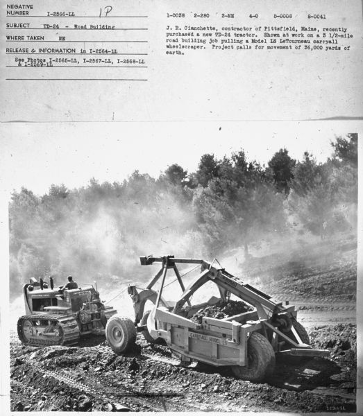 Subject: "TD-24 — Road Building." Where Taken: "NE." Information with photograph reads: "J.R. Cianchette, contractor of Pittsfield, Maine, recently purchased a new TD-24 tractor. Shown at work on a 3 1/2-mile road building job pulling a Model LS LeTourneau carryall wheelscraper. Project calls for movement of 36,000 yards of earth."