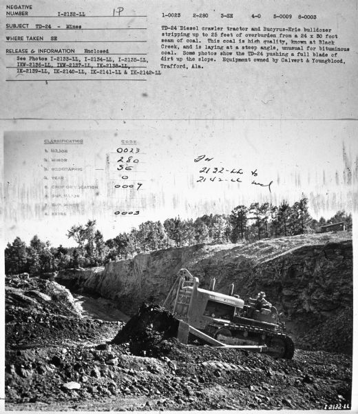 Subject: "TD-24 — Mines." Where Taken: "SE." Information with photograph reads: "TD-24 Diesel crawler tractor and Bucyrus-Erie bulldozer stripping up to 25 feet of overburden from a 24 x 30 foot seam of coal.  This coal is of high quality, known at Black Creek, and is lying at a steep angle, unusual for bituminous coal. Some photos show the TD-24 pushing a full blade of dirt up the slope. Equipment owned by Calvert & Youngblood, Trafford, Ala."