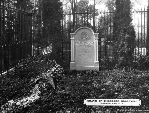 The grave of Theodore Roosevelt (10/27/1858 – 1/6/1919), the 26th President of the United States, in Oyster Bay, New York. Caption reads: "Grave of Theodore Roosevelt, Oyster Bay, N.Y."