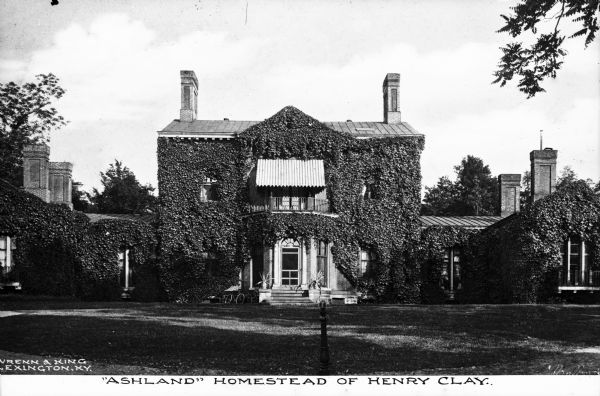 Henry Clay, American statesman and orator, finished the reconstruction of his homestead,  "Ashland" in 1809, incorporating Italianate, Greek Revival, and Victorian details. Caption reads: "'Ashland' Homestead of Henry Clay."