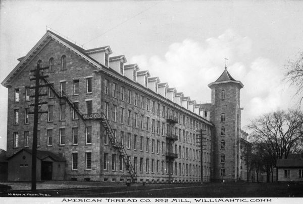 Mill Number Two of the American Tread Company. The English Sewing Company purchased the Willimantic Linen Company England mills in 1898 and formed the American Thread Company. The company reached its height in the early 20th century, and became the largest factory in Connecticut and the largest thread mill in North America. Caption reads: "American Thread Co. No. 2 Mill, Willimantic, Conn."