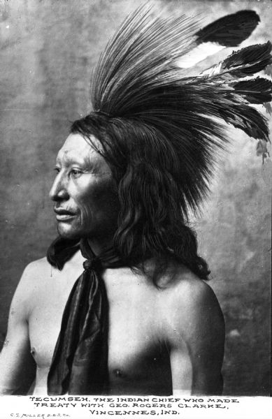 A portrait of the Native American chief Tecumseh. Caption reads: "Tecumseh, the Indian Chief who made Treaty with Geo. Rogers Clarke, Vincennes, Ind."