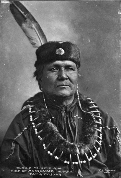 A portrait of Chief Push-E-To-Neke-Qua, of the Musquakie Indians. Caption reads: "Push-E-To-Neke-Qua, Chief of Musquakie Indians, Tama Co., Iowa."