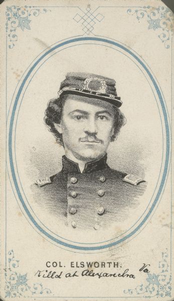 Carte-de-visite featuring a quarter length, hand-drawn portrait of Colonel Elmer E. Ellsworth, F & S, 11th New York Infantry, in Union uniform. He was born in Malta, New York but moved to Chicago, where he worked as a law clerk. He was also close to President Lincoln and his family. He was killed on May 24, 1861 in Alexandria, Virginia, while he and a few others went to remove a Confederate flag. He was succeeded by Lieutenant Colonel Farnham.
