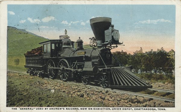 Color postcard view of the railroad locomotive used in a famous Civil War incident, which was later retold in Buster Keaton's motion picture <i>The General</i>. Caption reads: "The 'General' used by Andrew's Raiders, now on exhibition, Union Depot, Chattanooga, Tenn."