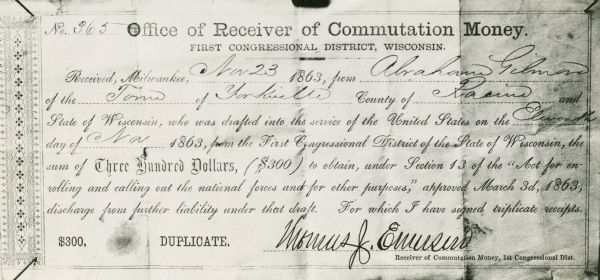 A receipt made out to Abraham Gilman for the $300 he paid to avoid serving his draft duty in the Civil War.