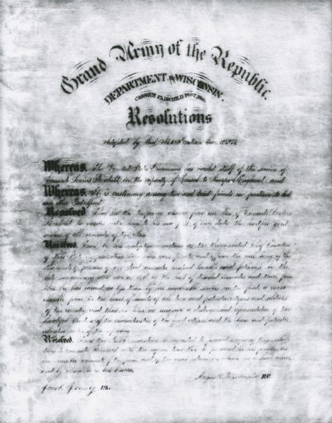 Resolutions adopted by the Madison, Wisconsin post of the Grand Army of the Republic. The text on the top reads, "Grand Army of the Republic, Department of Wisconsin. Cassius Fairchild Post No. 1. Resolution". The resolution is honoring Lucius Fairchild for his role of Consul to Liverpool, England.